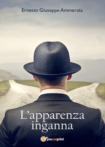 L' apparenza inganna - Ernesto Giuseppe Ammerata - Libro Youcanprint 2021 | Libraccio.it
