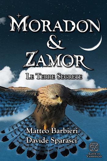 Le terre segrete. Moradon & Zamor - Matteo Barbieri, Davide Sparasci - Libro Youcanprint 2021 | Libraccio.it