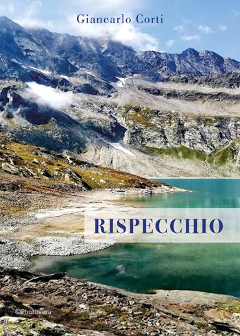 Rispecchio - Giancarlo Corti - Libro Youcanprint 2021 | Libraccio.it