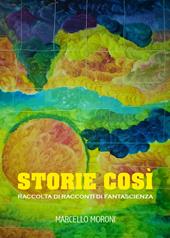 Storie così. Raccolti di racconti di fantascienza