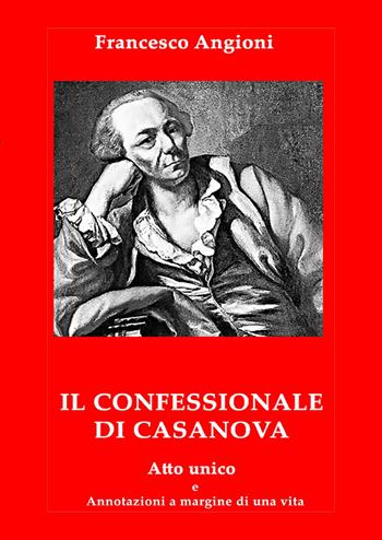 Il confessionale di Casanova - Francesco Angioni - Libro Youcanprint 2023 | Libraccio.it