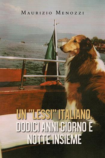 Un «Lessi» italiano. Dodici anni giorno e notte insieme - Maurizio Menozzi - Libro Youcanprint 2021 | Libraccio.it