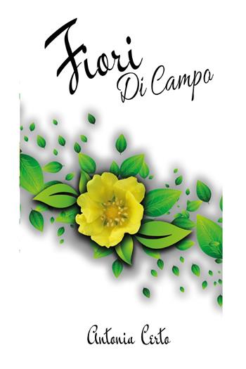 Fiori di campo - Antonia Certo - Libro Youcanprint 2021 | Libraccio.it