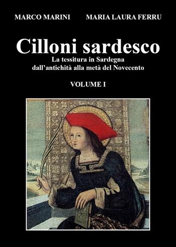 Cilloni sardesco. La tessitura in Sardegna dall'antichità alla metà del Novecento. Vol. 1 - Marco Marini, Maria Laura Ferru - Libro Youcanprint 2022 | Libraccio.it
