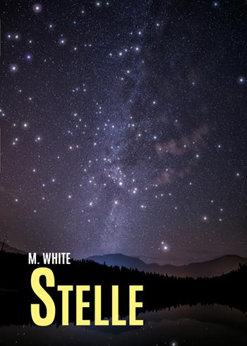 Stelle - M. White - Libro Youcanprint 2021 | Libraccio.it