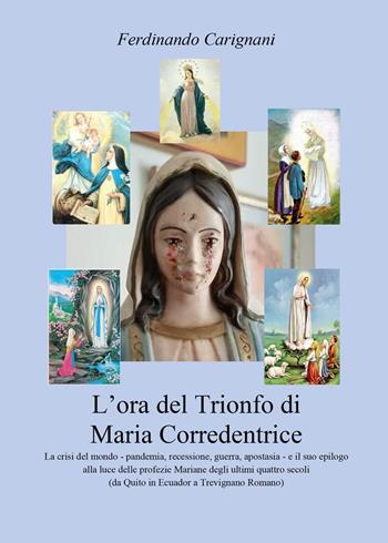 L'ora del trionfo di Maria Corredentrice - Ferdinando Carignani - Libro Youcanprint 2021 | Libraccio.it