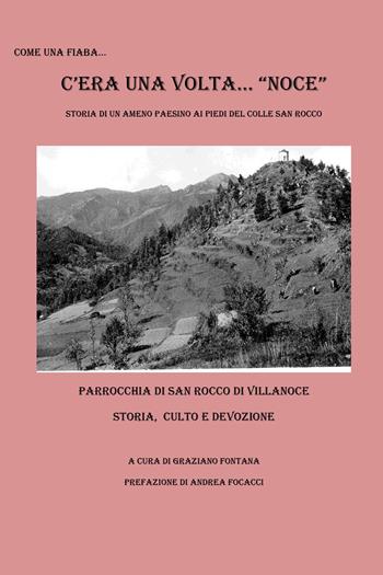 C'era una volta. Noce! - Graziano Fontana - Libro Youcanprint 2021 | Libraccio.it