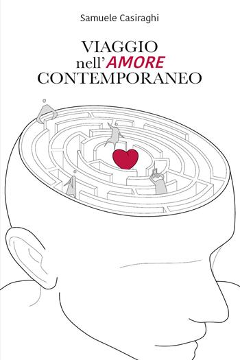 Viaggio nell'amore contemporaneo - Samuele Casiraghi - Libro Youcanprint 2021 | Libraccio.it