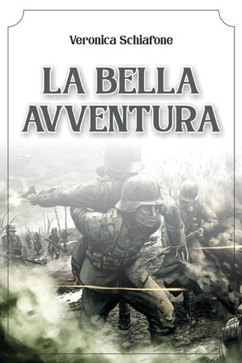 La bella avventura - Veronica Schiafone - Libro Youcanprint 2021 | Libraccio.it