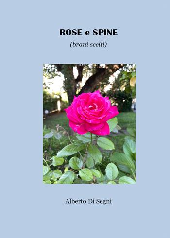 Rose e spine (brani scelti) - Alberto Di Segni - Libro Youcanprint 2021 | Libraccio.it