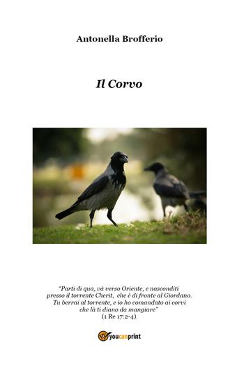 Il corvo - Antonella Brofferio - Libro Youcanprint 2021 | Libraccio.it