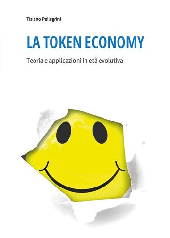 La token economy. Teoria e applicazioni in età evolutiva - Tiziano Pellegrini - Libro Youcanprint 2021 | Libraccio.it