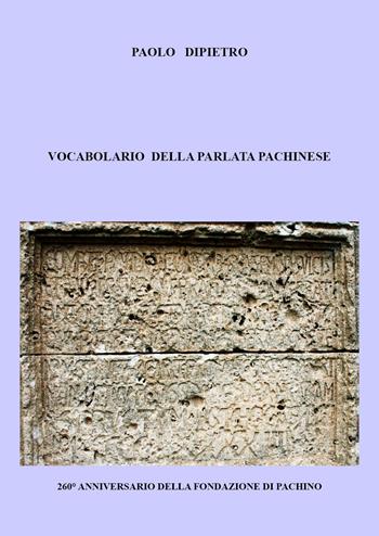 Vocabolario della parlata pachinese - Paolo Dipietro - Libro Youcanprint 2021 | Libraccio.it