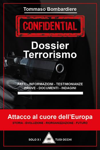 Dossier terrorismo. Attacco al cuore dell'Europa - Tommaso Bombardiere - Libro Youcanprint 2021 | Libraccio.it