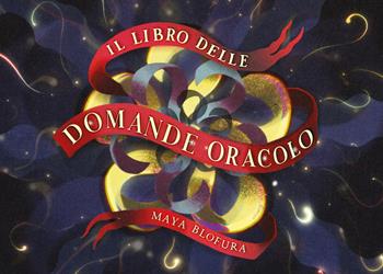 Il libro delle domande oracolo. Ediz. deluxe - Maya Blofura - Libro Youcanprint 2023 | Libraccio.it