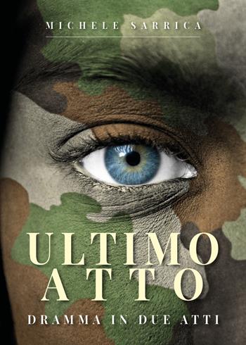Ultimo atto - Michele Sarrica - Libro Youcanprint 2021 | Libraccio.it