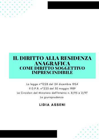 Il diritto alla residenza anagrafica come diritto soggettivo imprescindibile - Lidia Asseni - Libro Youcanprint 2021 | Libraccio.it