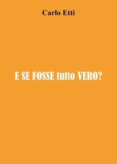 E se fosse tutto vero?