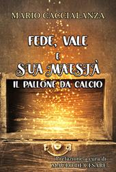 Fede, Vale e sua maestà. Il pallone da calcio