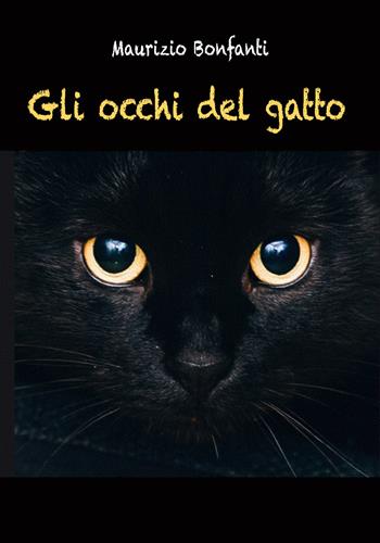 Gli occhi del gatto - Maurizio Bonfanti - Libro Youcanprint 2021 | Libraccio.it