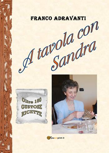A tavola con Sandra - Franco Adravanti - Libro Youcanprint 2021 | Libraccio.it