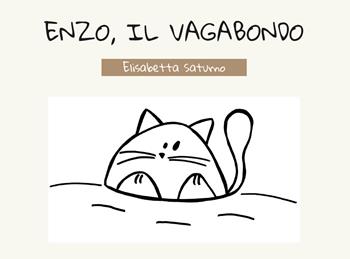 Enzo, il vagabondo. Ediz. illustrata - Elisabetta Saturno - Libro Youcanprint 2021 | Libraccio.it