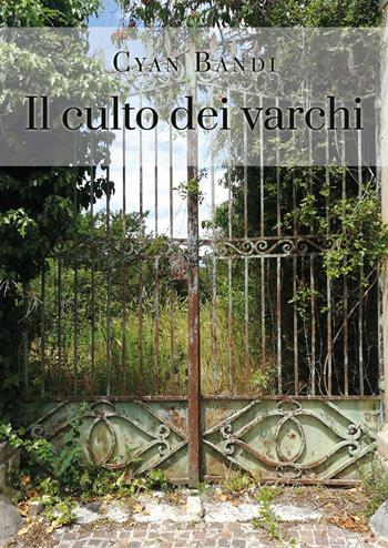 Il culto dei varchi - Cyan Bandi - Libro Youcanprint 2021 | Libraccio.it