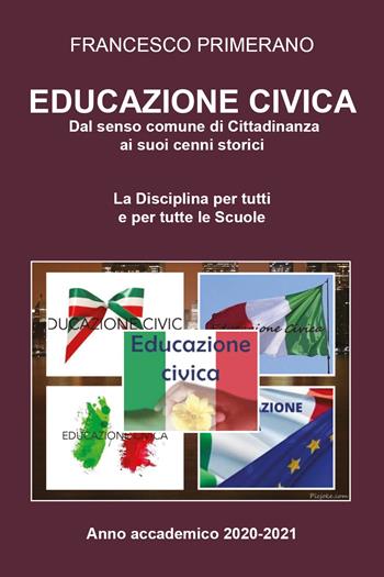 Educazione civica: dal senso comune di cittadinanza ai suoi cenni storici - Francesco Primerano - Libro Youcanprint 2021 | Libraccio.it