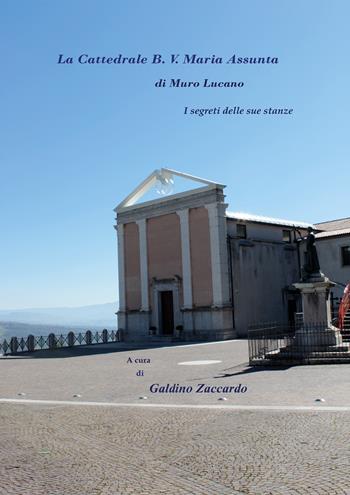 La Cattedrale B. V. Maria Assunta di Muro Lucano. I segreti delle sue stanze - Galdino Zaccardo - Libro Youcanprint 2021 | Libraccio.it