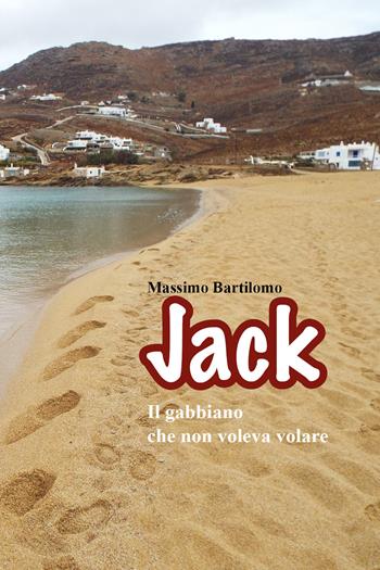 Jack il gabbiano che non voleva volare - Massimo Bartilomo - Libro Youcanprint 2021 | Libraccio.it