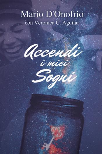 Accendi i miei sogni - Mario D'Onofrio - Libro Youcanprint 2021 | Libraccio.it