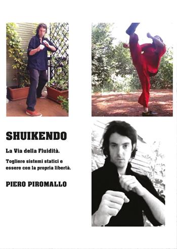 Shuikendo metodo di combattimento della fluidità - Piero Piromallo - Libro Youcanprint 2021 | Libraccio.it