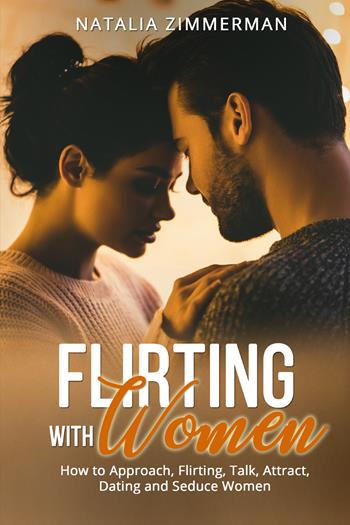 Flirting with women - Natalia Zimmerman - Libro Youcanprint 2021 | Libraccio.it