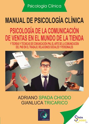 Manual de psicología clínica. Español y teorías y técnicas de comunicación: «el arte de la comunicación de la PNL, en el trabajo, relaciones sociales y personales» - Adriano Spada Chiodo, Gianluca Tricarico - Libro Youcanprint 2021 | Libraccio.it