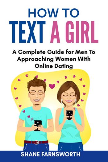 How to text a girl - Shane Farnsworth - Libro Youcanprint 2021 | Libraccio.it