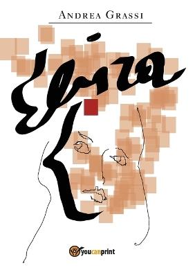 Elvira - Andrea Grassi - Libro Youcanprint 2021 | Libraccio.it