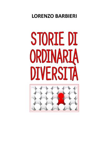 Storie di ordinaria diversità - Lorenzo Barbieri - Libro Youcanprint 2021 | Libraccio.it