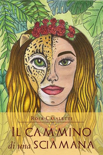 Il cammino di una sciamana - Rosa Casaletti - Libro Youcanprint 2021 | Libraccio.it