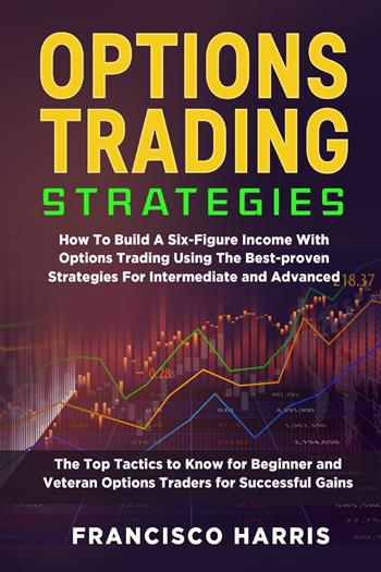 Options trading strategies - Francisco Harris - Libro Youcanprint 2021 | Libraccio.it
