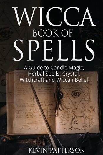 Wicca book of spells - Kevin Patterson - Libro Youcanprint 2021 | Libraccio.it
