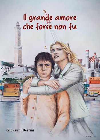 Il grande amore che forse non fu - Giovanni Bertini - Libro Youcanprint 2021 | Libraccio.it