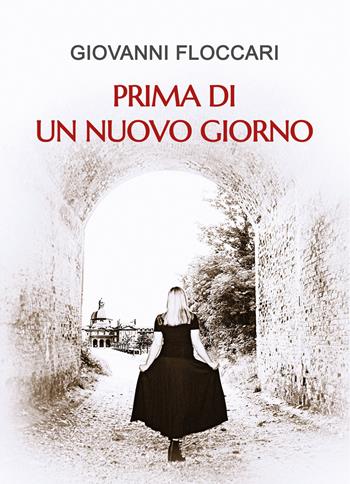 Prima di un nuovo giorno - Giovanni Floccari - Libro Youcanprint 2021 | Libraccio.it