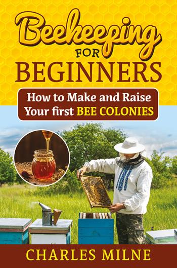 Beekeeping for beginners - Charles Milne - Libro Youcanprint 2021 | Libraccio.it