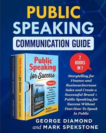 Public Speaking Communication Guide (2 books in 1) - George Diamond, Mark Spekstone - Libro Youcanprint 2021 | Libraccio.it