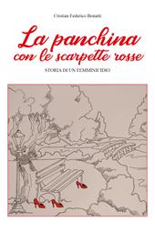 La panchina con le scarpette rosse. Storia di un femminicidio