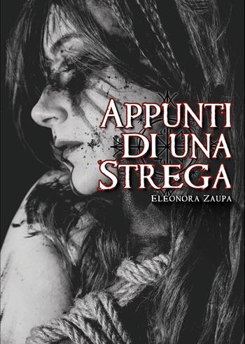 Appunti di una strega - Eleonora Zaupa - Libro Youcanprint 2021 | Libraccio.it