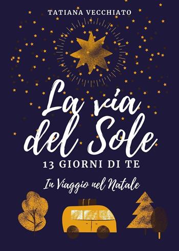 La via del sole - Tatiana Vecchiato - Libro Youcanprint 2021 | Libraccio.it