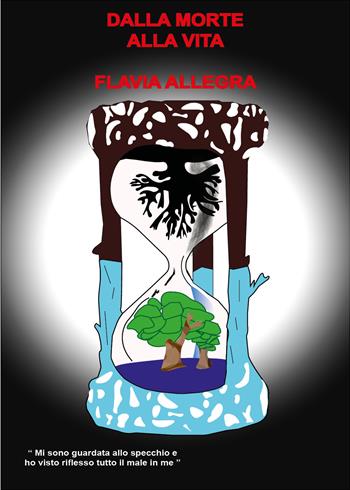 Dalla morte alla vita - Flavia Allegra - Libro Youcanprint 2021 | Libraccio.it