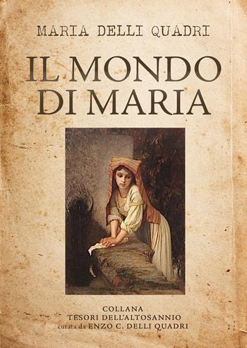 Il mondo di Maria - Maria Delli Quadri - Libro Youcanprint 2021 | Libraccio.it