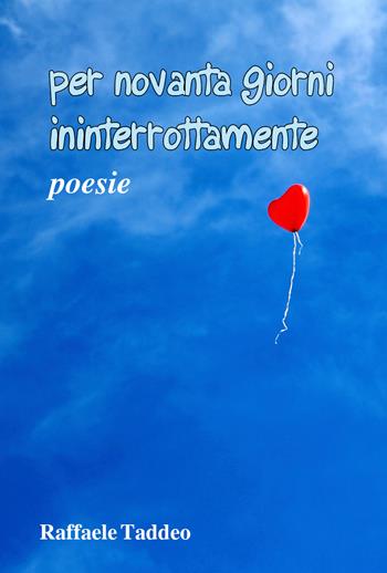 Per novanta giorni ininterrottamente - Raffaele Taddeo - Libro Youcanprint 2021 | Libraccio.it